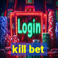 kill bet